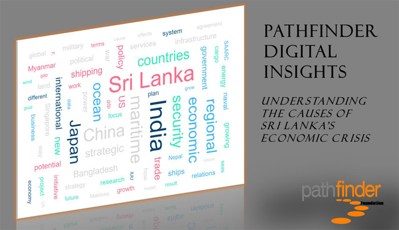 Pathfinder Digital Insights - Understanding the Causes of Sri Lanka's Economic Crisis 